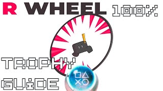 R Wheel | Easy $1 Fast Platinum! | 100% Trophy Guide