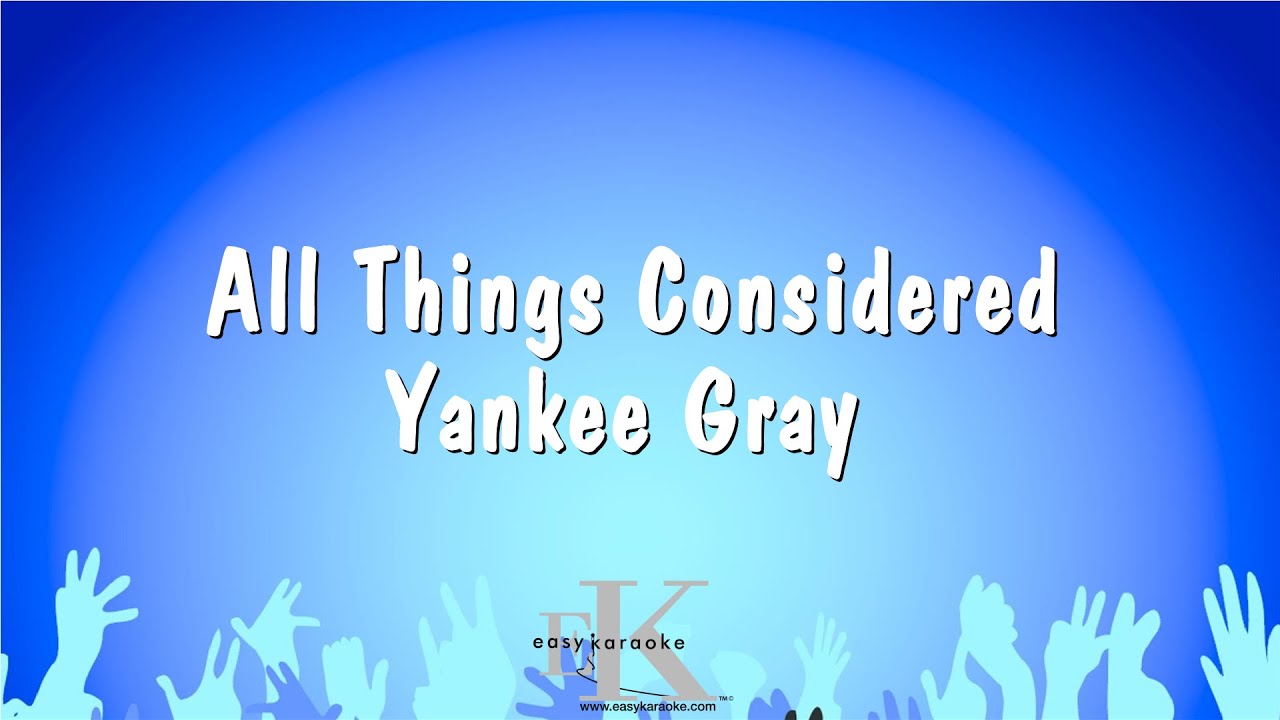 All Things Considered - Yankee Gray (Karaoke Version)