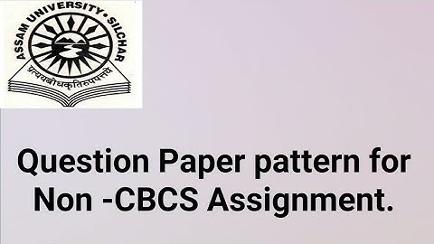 Assam University Silchar|| Non-CBCS Assignment questions paper update.