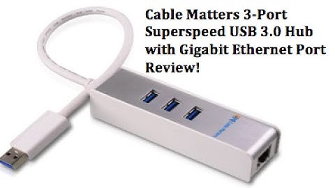 Review: Cable Matters 3-Port SuperSpeed USB 3.0 Hub with Gigabit Ethernet Adapter!