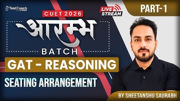 CUET 2026 Reasoning: Seating Arrangement | Solve in Seconds with Concepts