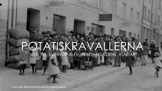 Stockholmiana: Potatiskravallerna - När tre kvinnor blev arbetarklassens hjältar