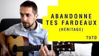 Video thumbnail of "ABANDONNE TES FARDEAUX (HÉRITAGE) | Tuto guitare louange"