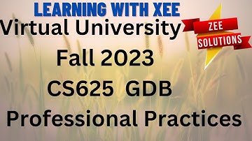 CS625  Professional Practices GDB 2 Fall 2023 Virtual University of Pakistan