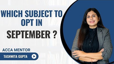 WHICH ACCA EXAM TO CHOOSE FOR SEPTEMBER 2023? || SKILL AND PROFESSIONAL LEVEL