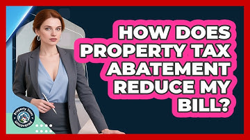 How Does Property Tax Abatement Reduce My Bill? - Property Taxes Uncovered