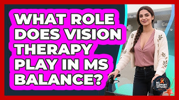 What Role Does Vision Therapy Play In MS Balance? - MS Support Network