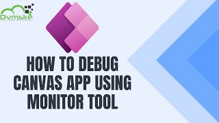 How to Debug Canvas Apps with the Monitor Tool: Tutorial