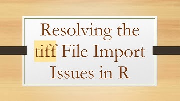 Resolving the tiff File Import Issues in R