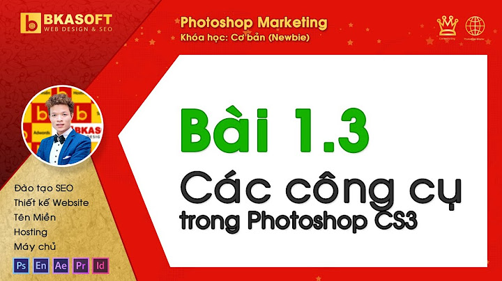 Hướng dẫn sử dụng các công cụ trong photoshop cs3 năm 2024