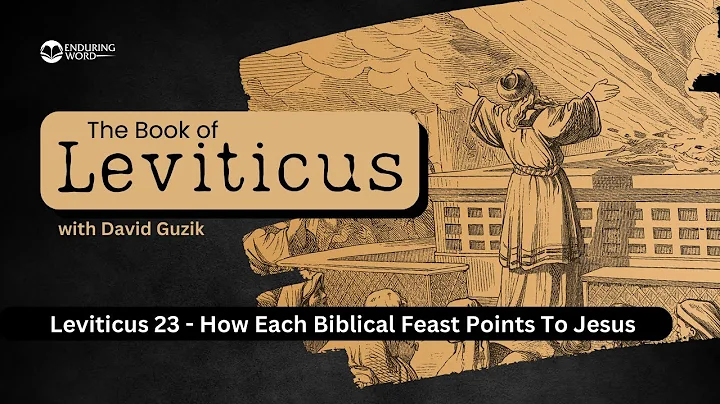 How Each Biblical Feast Points To Jesus – Leviticus Chapter 23