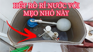 CÁCH XỬ LÝ BỒN CẦU BỊ RÒ RỈ NƯỚC HIỆU QUẢ ĐƠN GIẢN NHẤT | SÁNG TẠO DIY