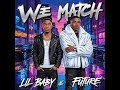 Lil Baby Ft Future We Match Lil Baby Ft Future We Match