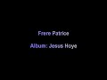 Frere patrice  album jesus hoye