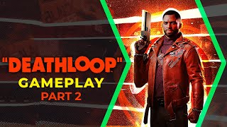 Deathloop | Gameplay  Part 2 | Hunting Visionaries