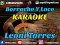 BORRACHO Y LOCO Leoni Torres Karaoke (Tema Original   Coros)