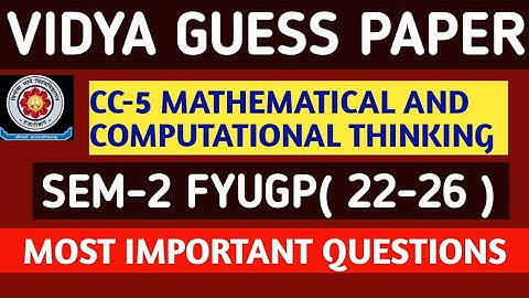 VBU SEM-2 CC-5 MATHEMATICAL AND COMPUTATIONAL THINKING MOST IMPORTANT QUESTION ( 22-26) FYUGP, vbu