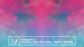 Extrawelt - Jetzt Neu: Alles Wie Früher (Kmyle Remix)