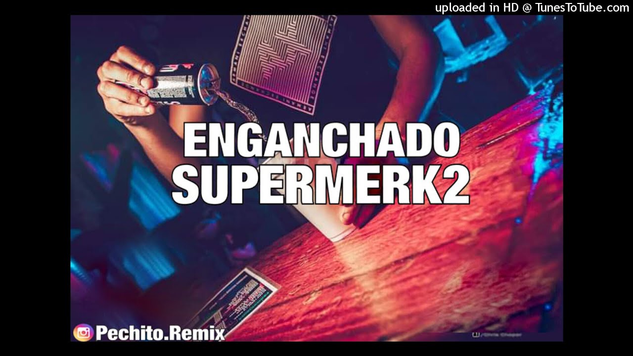 SUPERMERK2 ✘ ENGANCHADO ✘ FIESTERO ✘ PECHITO REMIX 🎹