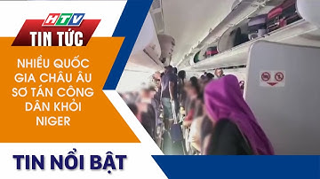 NHIỀU QUỐC GIA CHÂU ÂU SƠ TÁN CÔNG DÂN KHỎI NIGER