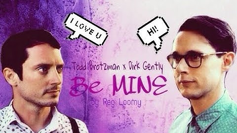 Dirk Gently x Todd Brotzman (Brotzly) - Be MINE
