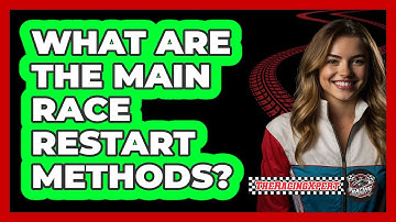 What Are The Main Race Restart Methods?