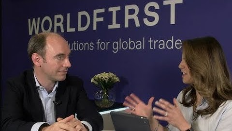 WorldFirst Talks Trends in International Payments