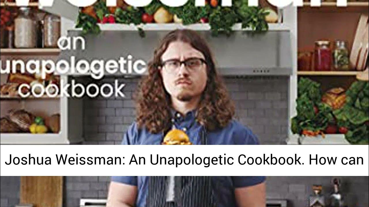 Joshua Weissman An Unapologetic Cookbook YouTube