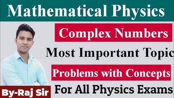 Mathematical Physics || Complex Numbers || CSIR NET Physics || MSc Physics || Raj Physics