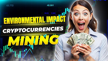 The Environmental Impact of Cryptocurrency Mining