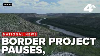 Bulldozers go quiet as the fight over Big Bend border construction intensifies