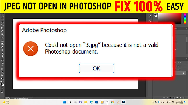 Sửa lỗi its not a valid photoshop document năm 2024