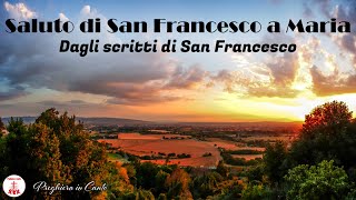 Saluto di San Francesco a Maria - Dagli scritti di San Francesco *AUTORE Stefano Caffagni*