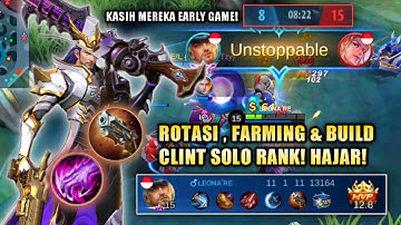 TUTORIAL ROTASI, FARMING & FULL BUILD CLINT SOLO RANK! | CLINT MLBB