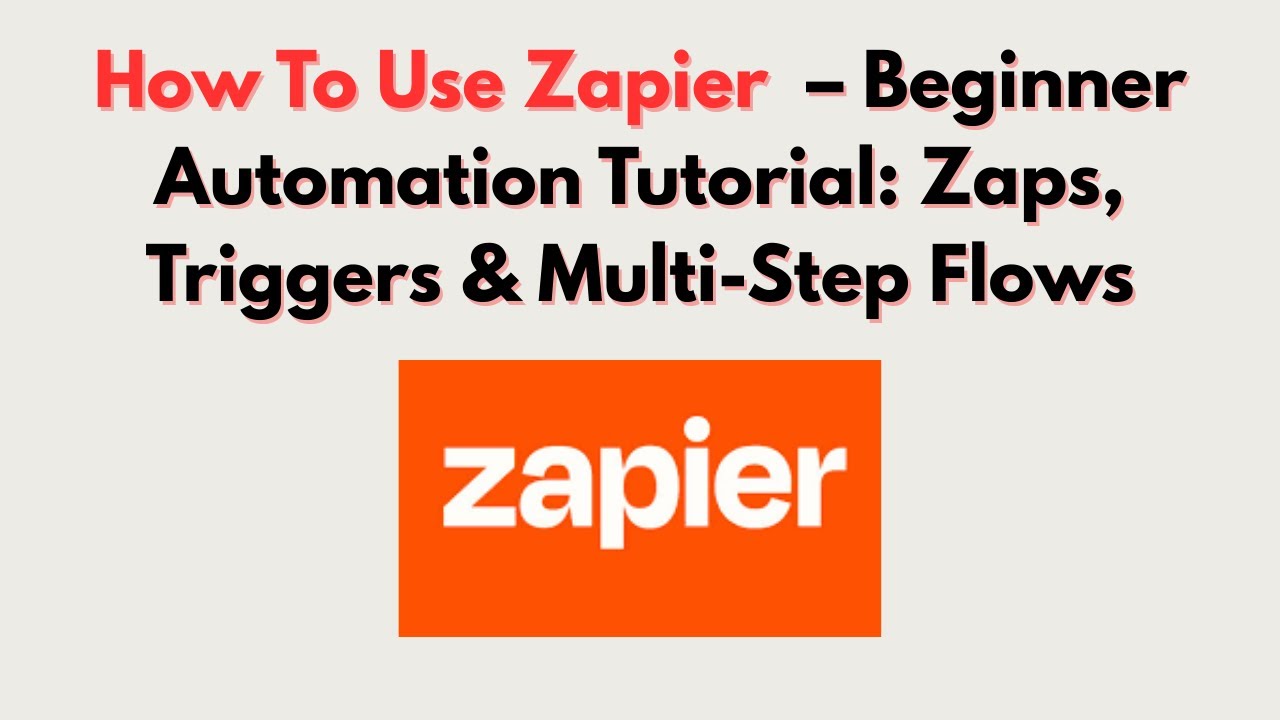 How To Use Zapier – Beginner Automation Tutorial: Zaps, Triggers ...
