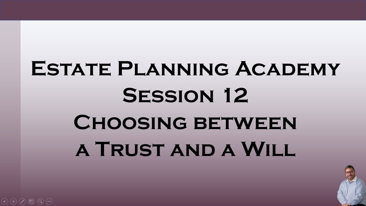 Choosing Between a Trust and Will - Estate Planning Academy - YouTube