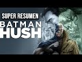 Batman HUSH │ Súper Resumen