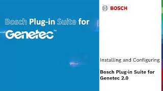 Bosch Security - Bosch Plug-in Suite for Genetec 2.0 - Installing and Configuring