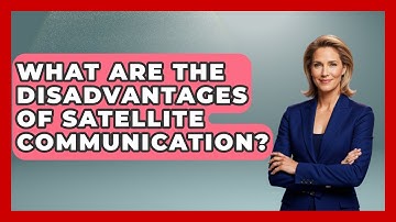 What Are the Disadvantages of Satellite Communication? - Space Tech Insider