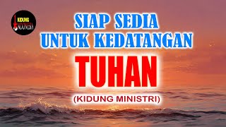Download Lagu SIAP SEDIA UNTUK KEDATANGAN TUHAN (KIDUNG MINISTRI) MP3