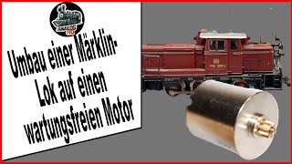 Umbau einer Märklin Lok auf einen wartungsfreien Motor - Märklin Modellbahn H0