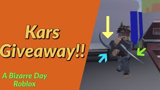 Kars Giveaway!!! - A Bizarre Day Roblox.