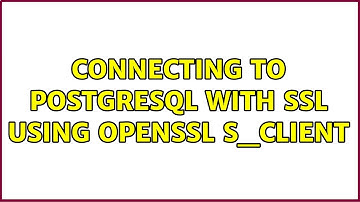 Connecting to PostgreSQL with SSL using OpenSSL s_client (3 Solutions!!)