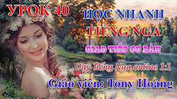 Bài 40: Học từ mới Tiếng Nga | Học Tiếng Nga cơ bản | Thầy Hoàng dạy Tiếng Nga online 1:1