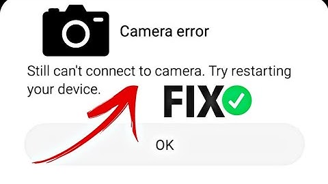 camera error still can