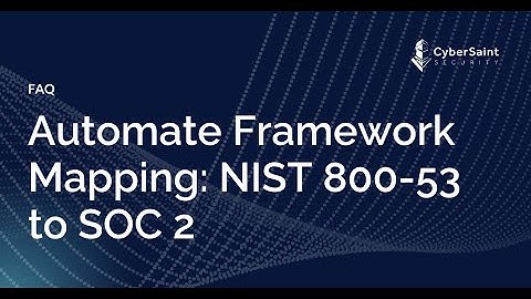 Automated Framework Mapping: NIST 800-53 to SOC 2