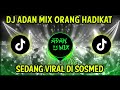 Dj adan mix orang hadikat sudah pasti paluncaran