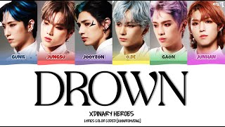 XDINARY HEROES - 'DROWN (ORIGINAL BY: BRING ME THE HORIZON)' LYRICS COLOR CODED [HAN/ROM/ENG]