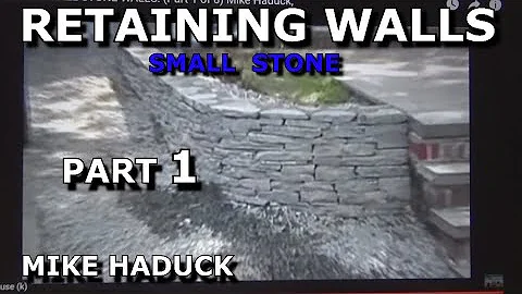 RETAINING WALLS (Part 1) Mike Haduck,