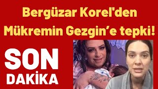 Bergüzar Korelden Mükremin Gezgine Tepki